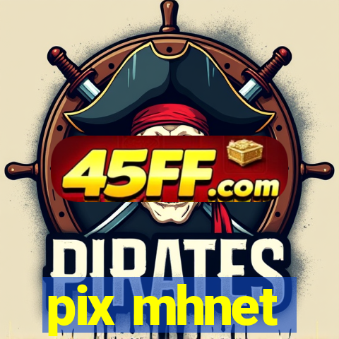 pix mhnet